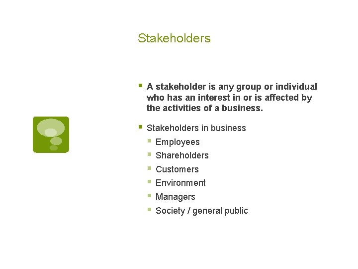 Stakeholders § A stakeholder is any group or individual who has an interest in