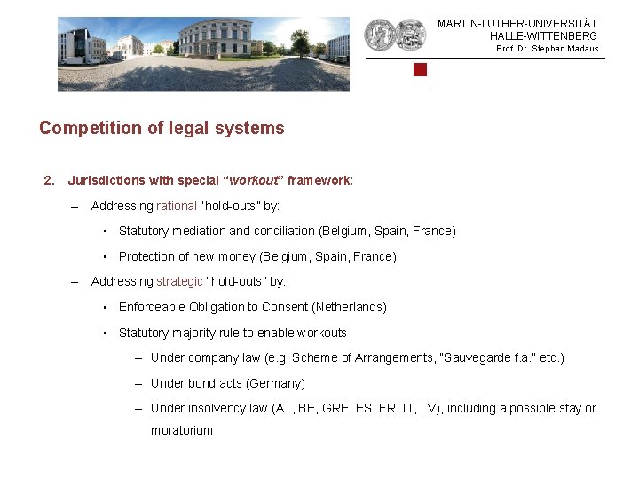 MARTIN-LUTHER-UNIVERSITÄT HALLE-WITTENBERG Prof. Dr. Stephan Madaus Competition of legal systems 2. Jurisdictions with special