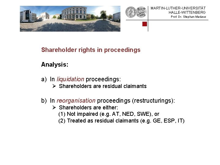 MARTIN-LUTHER-UNIVERSITÄT HALLE-WITTENBERG Prof. Dr. Stephan Madaus Shareholder rights in proceedings Analysis: a) In liquidation