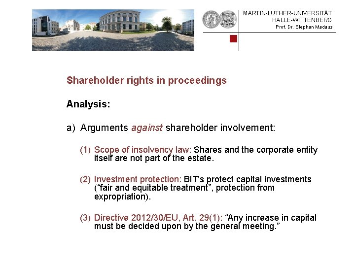 MARTIN-LUTHER-UNIVERSITÄT HALLE-WITTENBERG Prof. Dr. Stephan Madaus Shareholder rights in proceedings Analysis: a) Arguments against