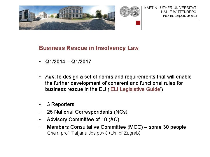 MARTIN-LUTHER-UNIVERSITÄT HALLE-WITTENBERG Prof. Dr. Stephan Madaus Business Rescue in Insolvency Law • Q 1/2014