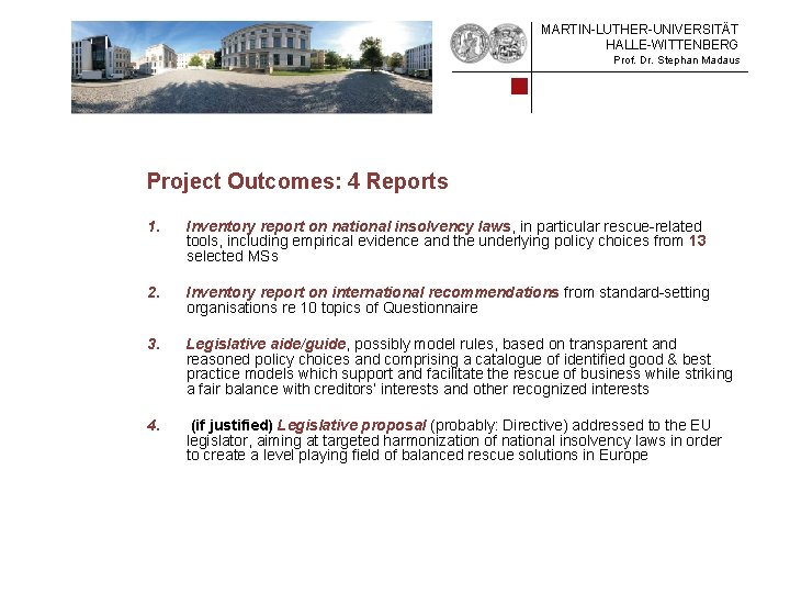 MARTIN-LUTHER-UNIVERSITÄT HALLE-WITTENBERG Prof. Dr. Stephan Madaus Project Outcomes: 4 Reports 1. Inventory report on