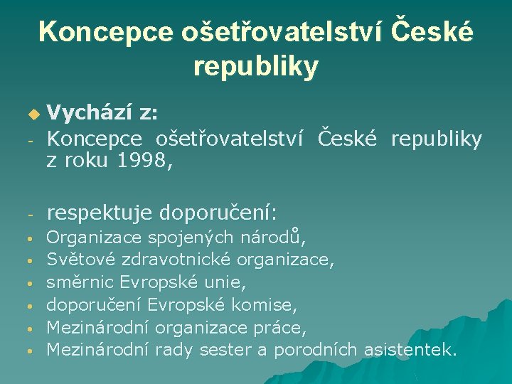 Koncepce ošetřovatelství České republiky - Vychází z: Koncepce ošetřovatelství České republiky z roku 1998,