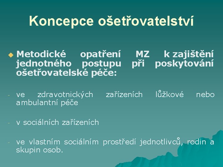 Koncepce ošetřovatelství u Metodické opatření MZ k zajištění jednotného postupu při poskytování ošetřovatelské péče: