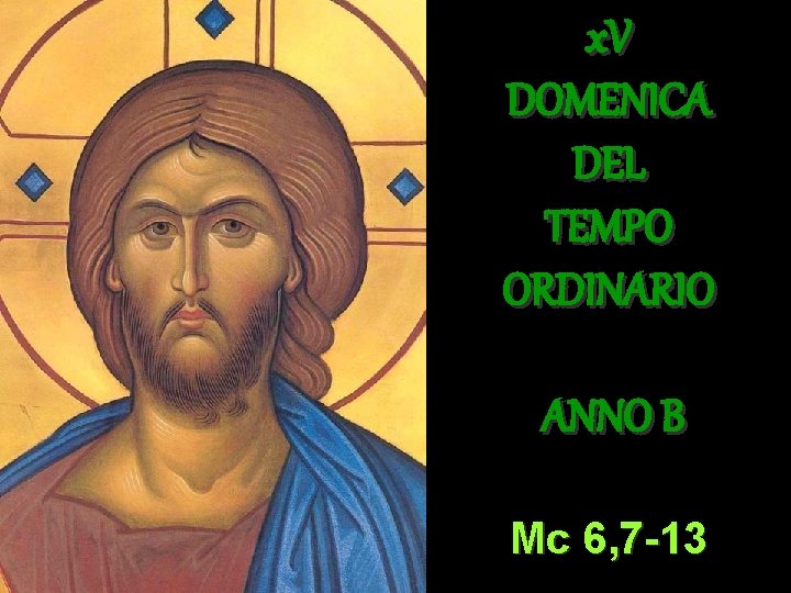 x. V DOMENICA DEL TEMPO ORDINARIO ANNO B Mc 6, 7 -13 