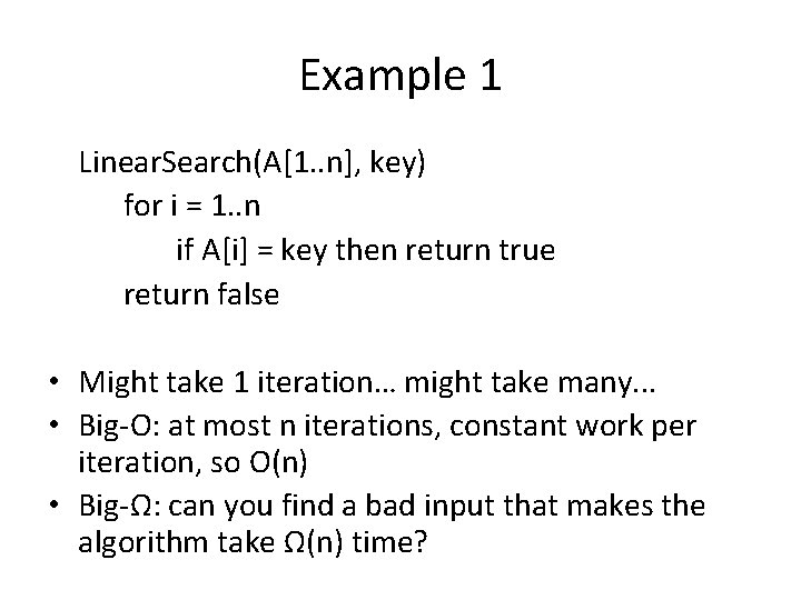 Example 1 Linear. Search(A[1. . n], key) for i = 1. . n if