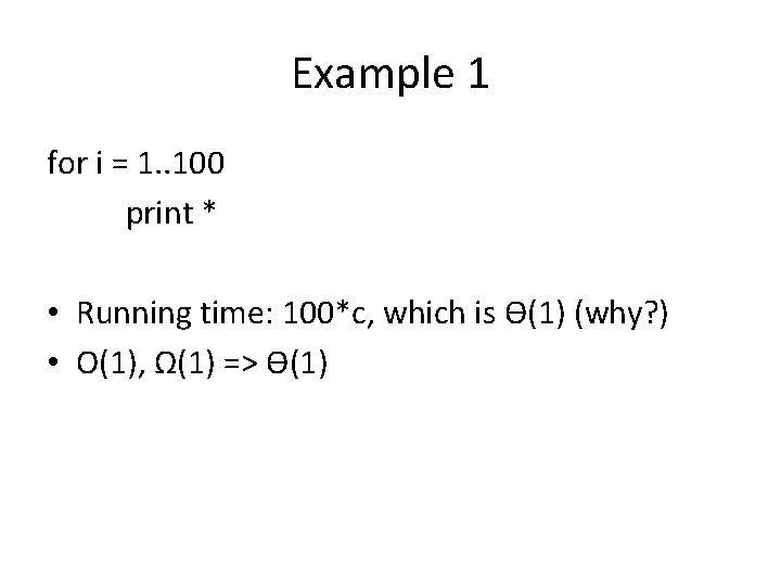 Example 1 for i = 1. . 100 print * • Running time: 100*c,