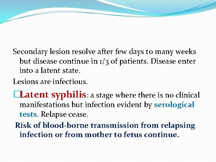 Secondary lesion resolve after few days to many weeks but disease continue in 1/3 Secondary lesion resolve after few days to many weeks but disease continue in 1/3