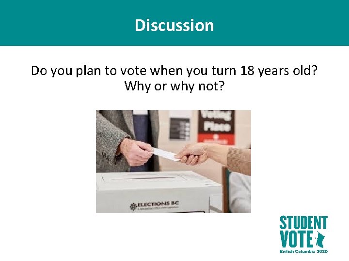 Discussion Do you plan to vote when you turn 18 years old? Why or