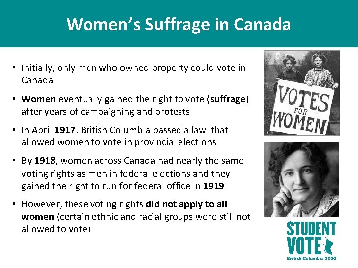 Women’s Suffrage in Canada • Initially, only men who owned property could vote in