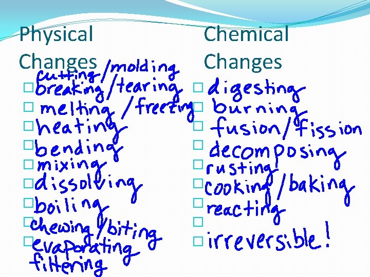 Physical Changes � � � � � Chemical Changes � � � � � Physical Changes � � � � � Chemical Changes � � � � �