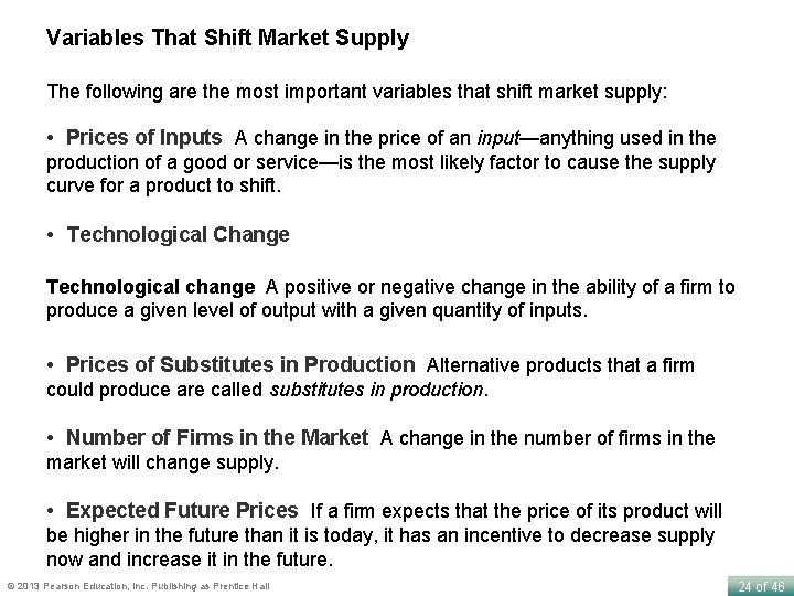 Variables That Shift Market Supply The following are the most important variables that shift