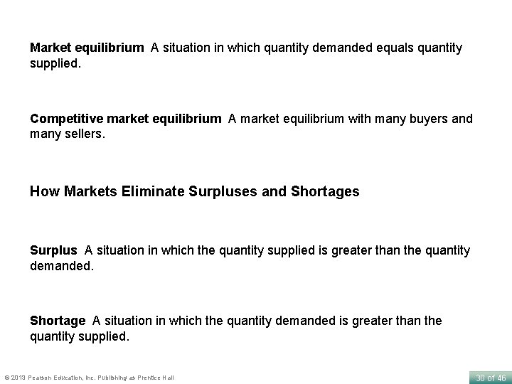 Market equilibrium A situation in which quantity demanded equals quantity supplied. Competitive market equilibrium