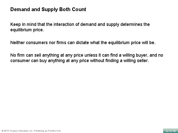 Demand Supply Both Count Keep in mind that the interaction of demand supply determines
