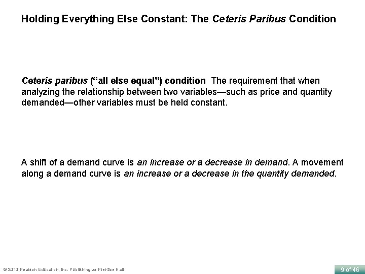 Holding Everything Else Constant: The Ceteris Paribus Condition Ceteris paribus (“all else equal”) condition