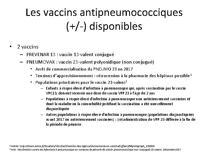 Les vaccins antipneumococciques (+/-) disponibles • 2 vaccins – PREVENAR 13 : vaccin 13 Les vaccins antipneumococciques (+/-) disponibles • 2 vaccins – PREVENAR 13 : vaccin 13