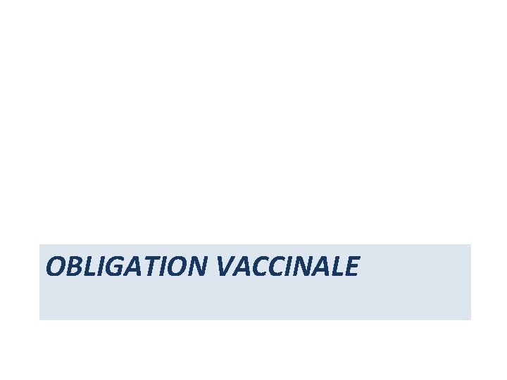 OBLIGATION VACCINALE OBLIGATION VACCINALE