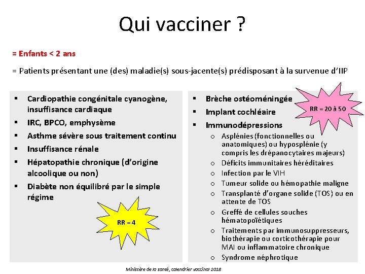 Qui vacciner ? = Enfants < 2 ans = Patients présentant une (des) maladie(s) Qui vacciner ? = Enfants < 2 ans = Patients présentant une (des) maladie(s)