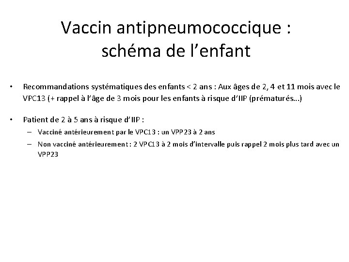 Vaccin antipneumococcique : schéma de l’enfant • Recommandations systématiques des enfants < 2 ans Vaccin antipneumococcique : schéma de l’enfant • Recommandations systématiques des enfants < 2 ans