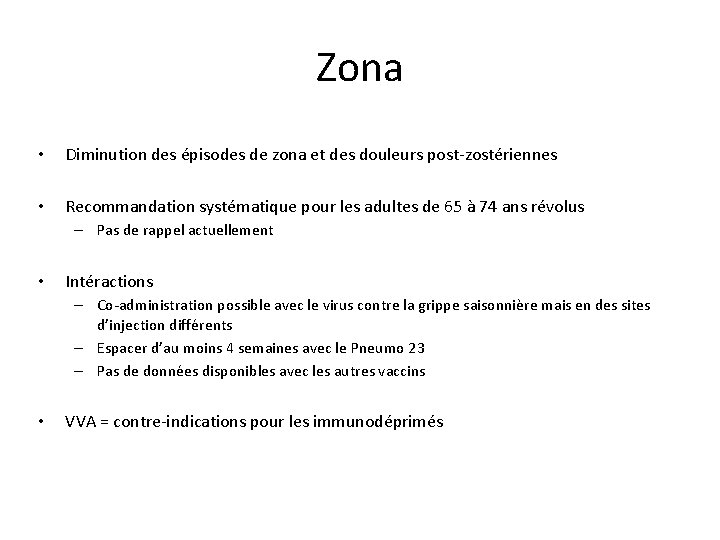 Zona • Diminution des épisodes de zona et des douleurs post-zostériennes • Recommandation systématique Zona • Diminution des épisodes de zona et des douleurs post-zostériennes • Recommandation systématique
