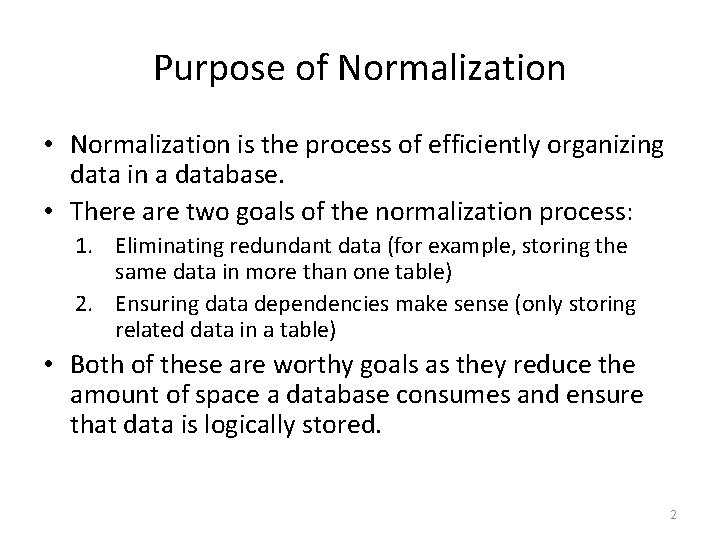 Purpose of Normalization • Normalization is the process of efficiently organizing data in a