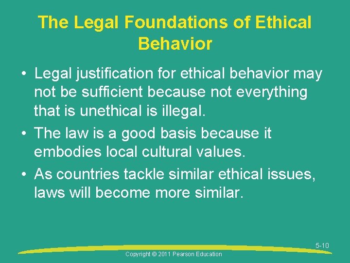 The Legal Foundations of Ethical Behavior • Legal justification for ethical behavior may not