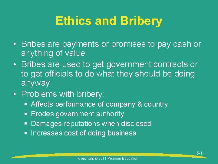 Ethics and Bribery • Bribes are payments or promises to pay cash or anything