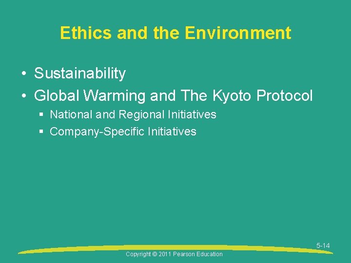 Ethics and the Environment • Sustainability • Global Warming and The Kyoto Protocol §