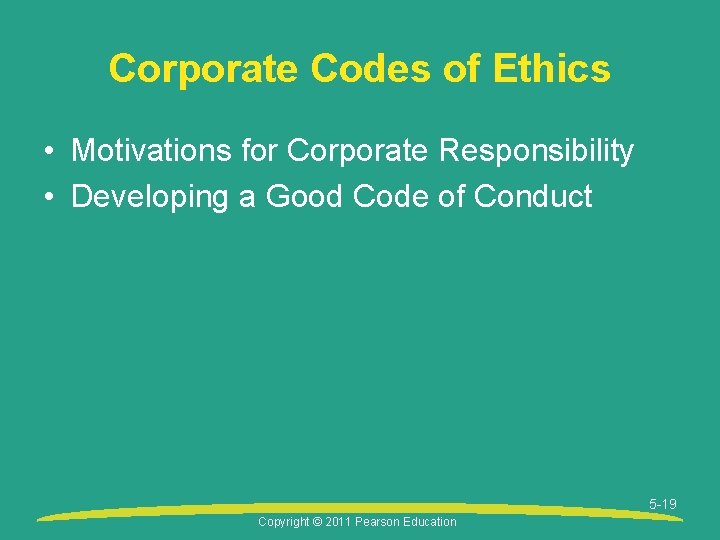 Corporate Codes of Ethics • Motivations for Corporate Responsibility • Developing a Good Code