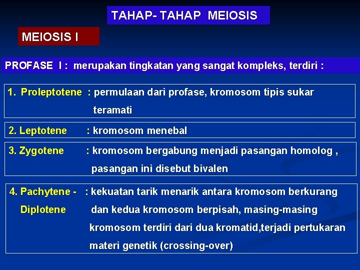 TAHAP- TAHAP MEIOSIS I PROFASE I : merupakan tingkatan yang sangat kompleks, terdiri :