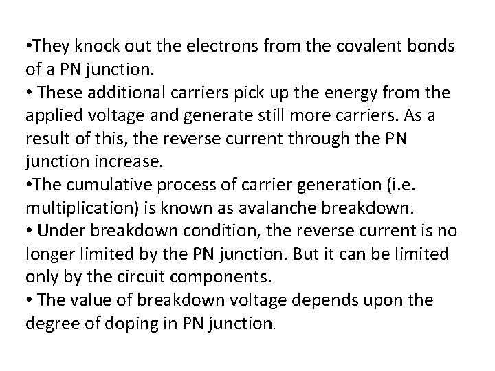 • They knock out the electrons from the covalent bonds of a PN • They knock out the electrons from the covalent bonds of a PN