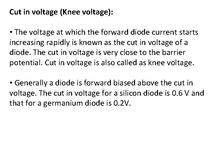 Cut in voltage (Knee voltage): • The voltage at which the forward diode current Cut in voltage (Knee voltage): • The voltage at which the forward diode current