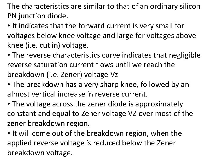 The characteristics are similar to that of an ordinary silicon PN junction diode. •