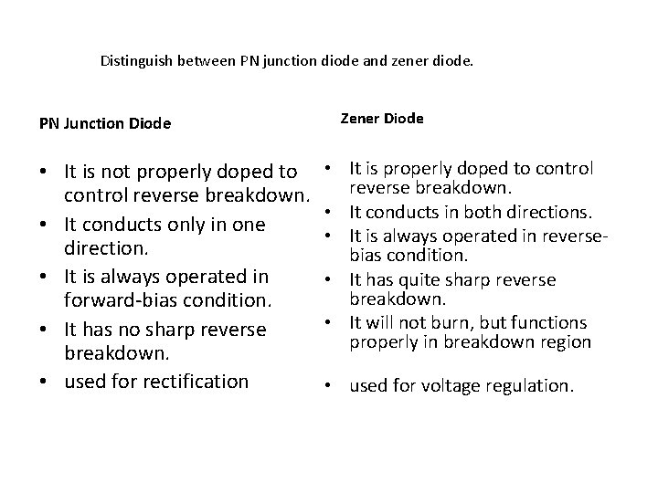 Distinguish between PN junction diode and zener diode. PN Junction Diode • It is