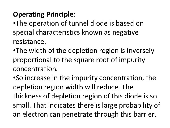 Operating Principle: • The operation of tunnel diode is based on special characteristics known Operating Principle: • The operation of tunnel diode is based on special characteristics known
