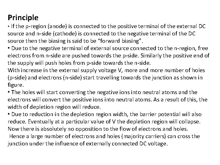 Principle • If the p-region (anode) is connected to the positive terminal of the