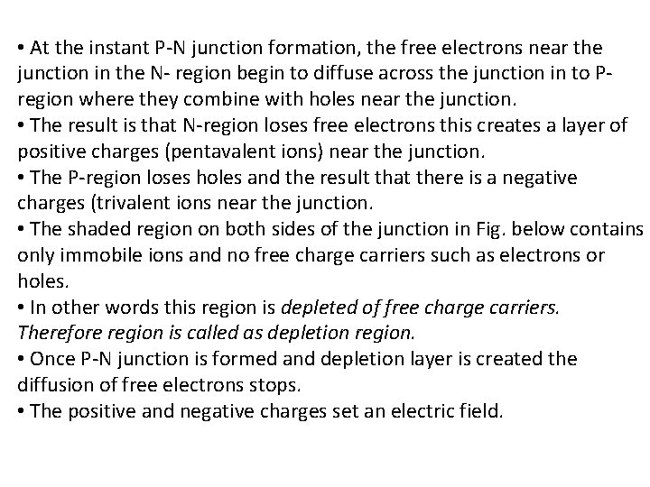 • At the instant P-N junction formation, the free electrons near the junction • At the instant P-N junction formation, the free electrons near the junction