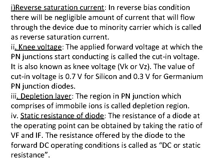 i)Reverse saturation current: In reverse bias condition there will be negligible amount of current i)Reverse saturation current: In reverse bias condition there will be negligible amount of current
