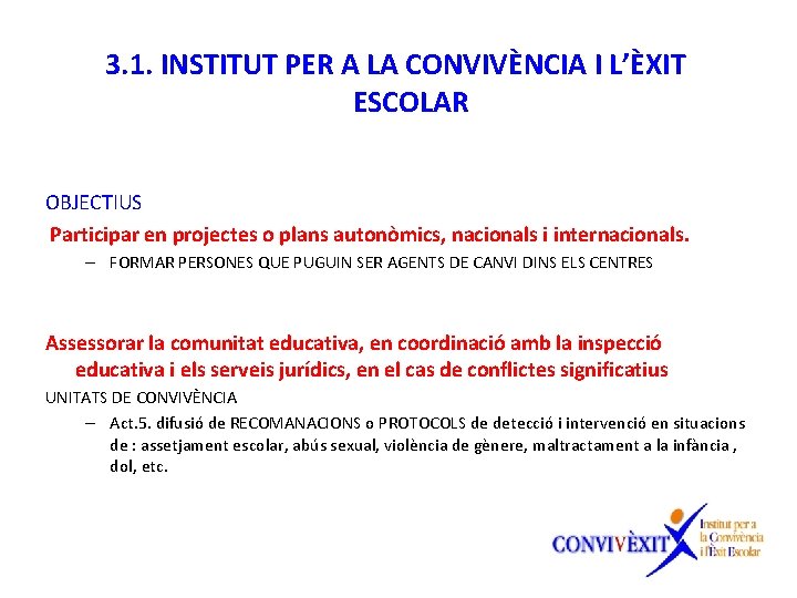 3. 1. INSTITUT PER A LA CONVIVÈNCIA I L’ÈXIT ESCOLAR OBJECTIUS Participar en projectes