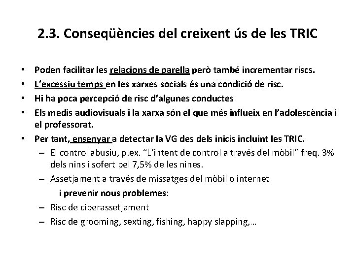 2. 3. Conseqüències del creixent ús de les TRIC Poden facilitar les relacions de