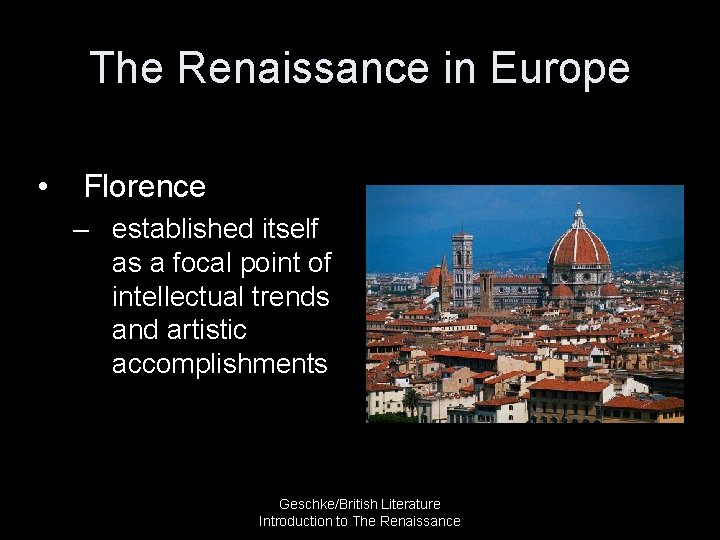 The Renaissance in Europe • Florence – established itself as a focal point of