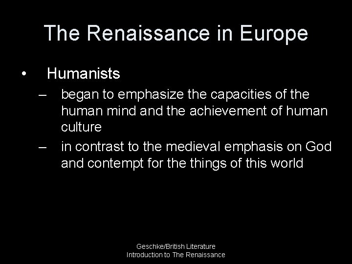 The Renaissance in Europe • Humanists – – began to emphasize the capacities of