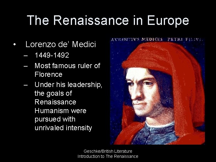 The Renaissance in Europe • Lorenzo de’ Medici – 1449 -1492 – Most famous