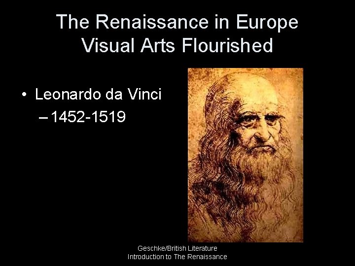 The Renaissance in Europe Visual Arts Flourished • Leonardo da Vinci – 1452 -1519