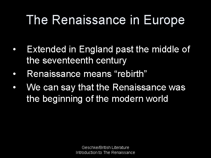 The Renaissance in Europe • • • Extended in England past the middle of