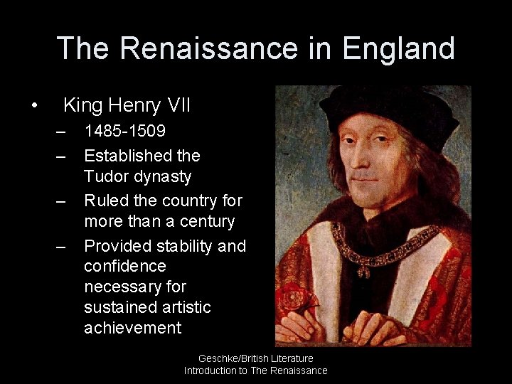 The Renaissance in England • King Henry VII – – 1485 -1509 Established the