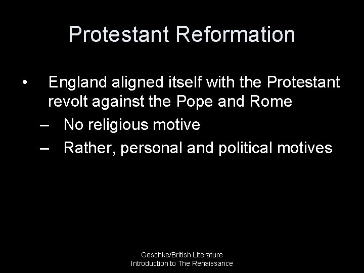 Protestant Reformation • England aligned itself with the Protestant revolt against the Pope and