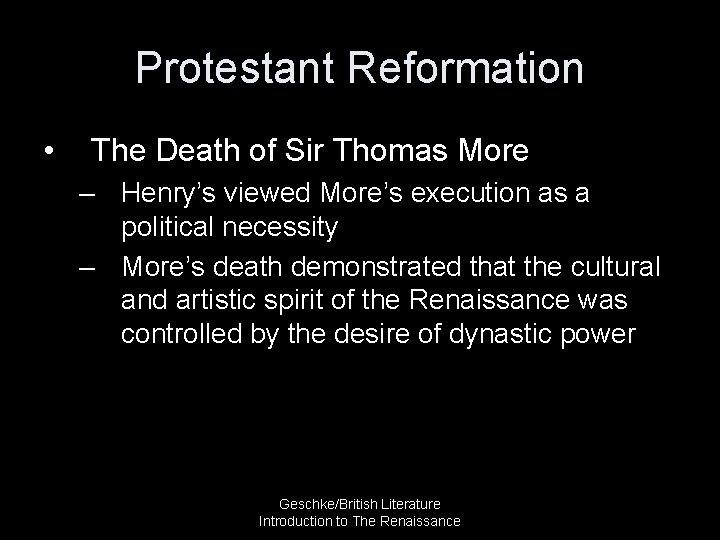 Protestant Reformation • The Death of Sir Thomas More – Henry’s viewed More’s execution