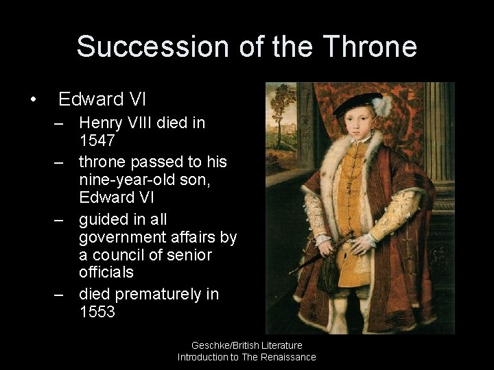 Succession of the Throne • Edward VI – Henry VIII died in 1547 –