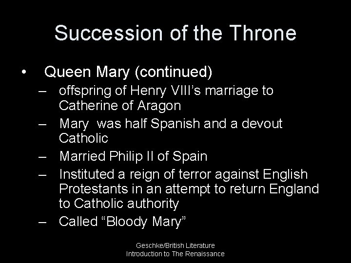 Succession of the Throne • Queen Mary (continued) – offspring of Henry VIII’s marriage